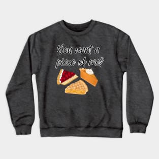 You want a piece of me?! Crewneck Sweatshirt